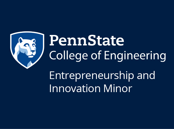 PennState College of Engineering Entrepreneurship and Innovation Minor (ENTI)